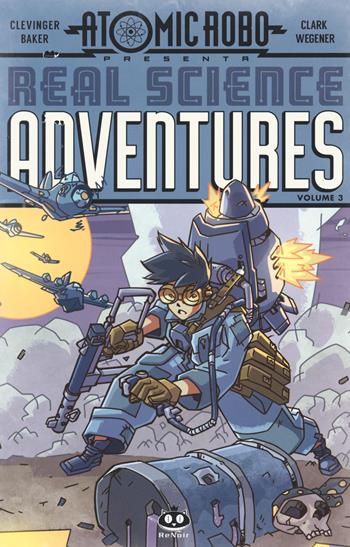 Atomic Robo. Real science adventures. Vol. 3 - Brian Clevinger - Libro Renoir Comics 2018 | Libraccio.it