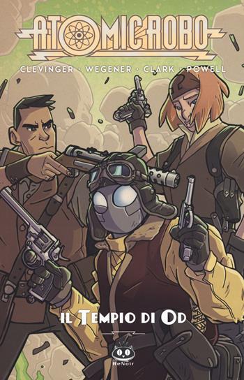 Atomic Robo e il tempio di Od. Atomic Robo. Vol. 11 - Brian Clevinger - Libro Renoir Comics 2018 | Libraccio.it