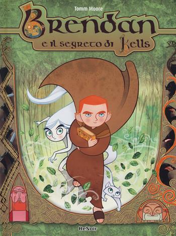 Brendan e il segreto di Kells. Nuova ediz. - Tomm Moore - Libro Renoir Comics 2019 | Libraccio.it