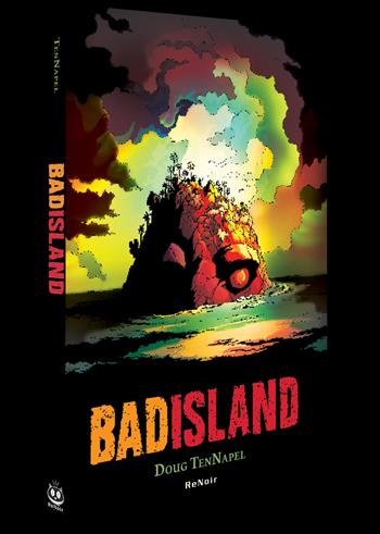 Bad island - Doug Tennapel - Libro Renoir Comics 2024 | Libraccio.it