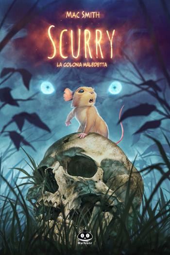 Scurry. Vol. 1: La colonia maledetta - Mac Smith - Libro Renoir Comics 2023 | Libraccio.it