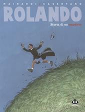 Rolando. Storia di un martirio