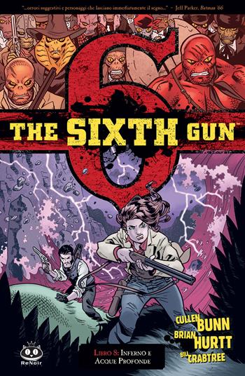 The sixth gun. Vol. 8: Inferno e acque profonde - Cullen Bunn - Libro Renoir Comics 2024 | Libraccio.it