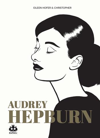 Audrey Hepburn - Eileen Hofer, Christopher - Libro Renoir Comics 2024 | Libraccio.it