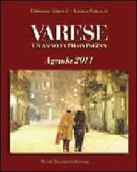 Varese un anno in prima pagina. Agenda 2011 - Domenico Ghiotto, Angelo Puricelli - Libro Macchione Editore 2010 | Libraccio.it
