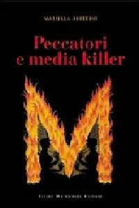 Peccatori e media killer - Mariella Alberini - Libro Macchione Editore 2016 | Libraccio.it