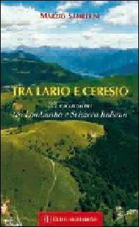 Tra Lario e Ceresio. 35 escursioni tra Lombardia e Svizzera italiana - Marzio Sambruni - Libro Macchione Editore 2016, Guide Macchione | Libraccio.it