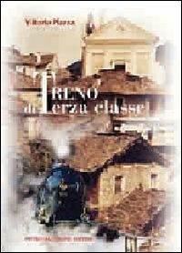Treno di terza classe - Vittorio Piazza - Libro Macchione Editore 2016 | Libraccio.it