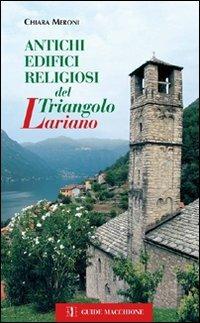 Antichi edifici religiosi del triangolo lariano - Chiara Meroni - Libro Macchione Editore 2011, Guide Macchione | Libraccio.it