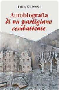 Autobiografia di un partigiano combattente. Con CD Audio - Sergio De Tomasi - Libro Macchione Editore 2011 | Libraccio.it