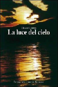 La luce del cielo - Claudio Comini - Libro Macchione Editore 2011 | Libraccio.it