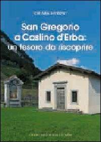 San Gregorio a Caslino d'Erba. Un tesoro da riscoprire - Chiara Meroni - Libro Macchione Editore 2012 | Libraccio.it