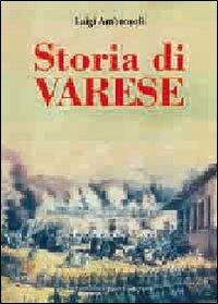 Storia di Varese - Luigi Ambrosoli - Libro Macchione Editore 2016 | Libraccio.it