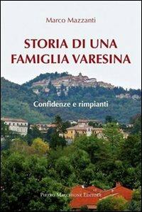 Storia di una famiglia varesina. Confidenze e rimpianti - Marco Mazzanti - Libro Macchione Editore 2012 | Libraccio.it