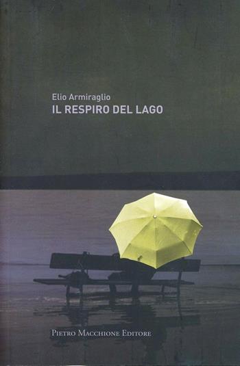 Il respiro del lago - Elio Armiraglio - Libro Macchione Editore 2012 | Libraccio.it