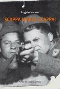 Scappa Mario, scappa - Angelo Vanoni - Libro Macchione Editore 2013 | Libraccio.it