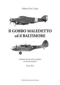 Il Gobbo maledetto e il Baltimore. Confronto fra due mitici aeroplani in missione - Roberto Crespi - Libro Macchione Editore 2014 | Libraccio.it
