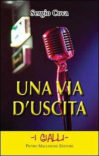 Una via d'uscita - Sergio Cova - Libro Macchione Editore 2013, I gialli | Libraccio.it