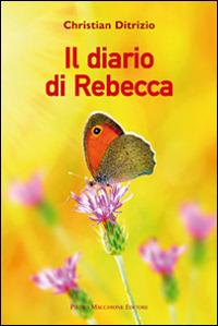 Il diario di Rebecca - Christian Ditrizio - Libro Macchione Editore 2014 | Libraccio.it
