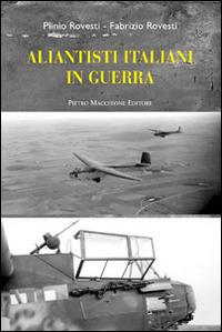 Aliantisti italiani in guerra. Con il diario storico inedito di Plinio Rovesti giugno 1942-settembre 1943 - Plinio Rovesti, Fabrizio Rovesti - Libro Macchione Editore 2014 | Libraccio.it