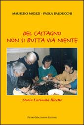 Del castagno non si butta via niente. Storia curiosità ricette