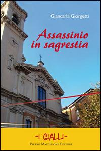 Assassinio in sagrestia - Giancarla Giorgetti - Libro Macchione Editore 2014, I gialli | Libraccio.it