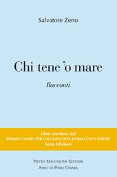 Chi tene 'o mare. Vincitori del premio Chiara, sezione inediti. 6ª edizione