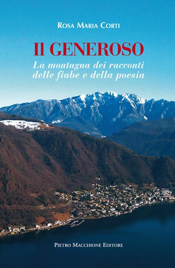 Il Generoso. La montagna dei racconti, delle fiabe e della poesia - Rosa Maria Corti - Libro Macchione Editore 2015 | Libraccio.it