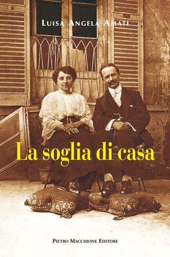 La soglia di casa - Luisa A. Amati - Libro Macchione Editore 2015 | Libraccio.it