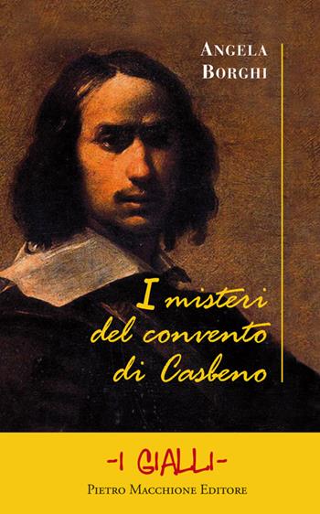 I misteri del convento di Casbeno - Angela Borghi - Libro Macchione Editore 2015, I gialli | Libraccio.it