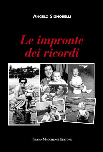 Le impronte dei ricordi - Angelo Signorelli - Libro Macchione Editore 2015 | Libraccio.it