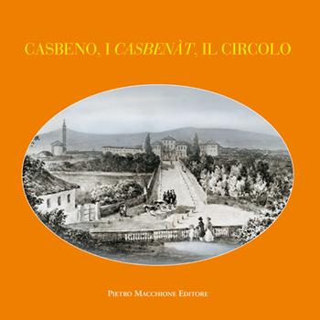 Casbeno, i casbenàt, il circolo - Pietro Macchione - Libro Macchione Editore 2015, I diamanti | Libraccio.it