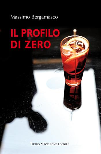 Il profilo di zero - Massimo Bergamasco - Libro Macchione Editore 2015 | Libraccio.it
