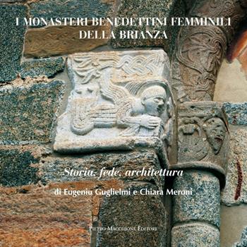 I monasteri benedettini femminili della Brianza - Eugenio Guglielmi, Chiara Meroni - Libro Macchione Editore 2015, Gli arieti | Libraccio.it