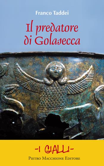 Il predatore di Golasecca - Franco Taddei - Libro Macchione Editore 2015, I gialli | Libraccio.it