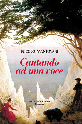 Cantando ad una voce - Nicolò Mantovani - Libro Macchione Editore 2016 | Libraccio.it