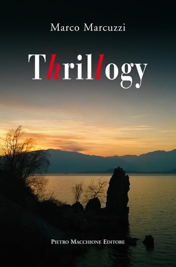 Thrillogy - Marco Marcuzzi - Libro Macchione Editore 2016 | Libraccio.it