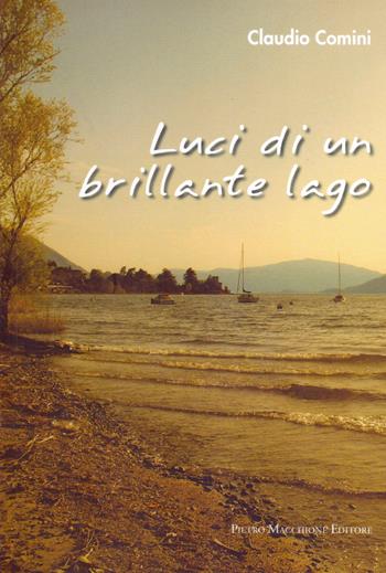 Luci di un brillante lago - Claudio Comini - Libro Macchione Editore 2016 | Libraccio.it