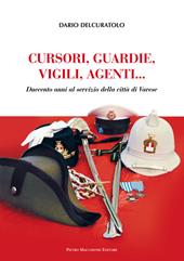 Cursori, guardie, vigili, agenti. Duecento anni al servizio della città di Varese