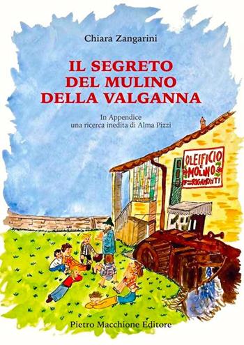 Il segreto del mulino della Valganna. In appendice una ricerca inedita di Alma Pizzi - Chiara Zangarini - Libro Macchione Editore 2016 | Libraccio.it