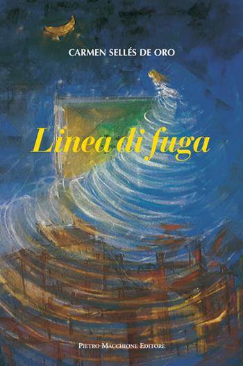 Linea di fuga - Carmen Sellés De Oro - Libro Macchione Editore 2016 | Libraccio.it