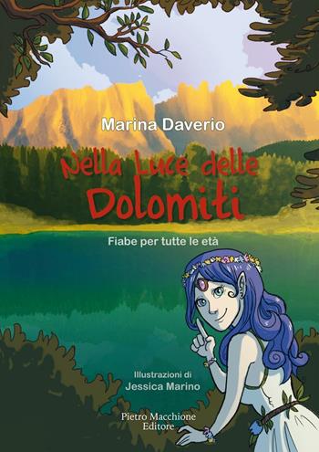 Nella luce delle Dolomiti. Fiabe per tutte le età - Marina Daverio - Libro Macchione Editore 2016 | Libraccio.it