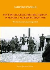 Con l'intelligence militare italiana in Albania e nei Balcani (1929-1944)