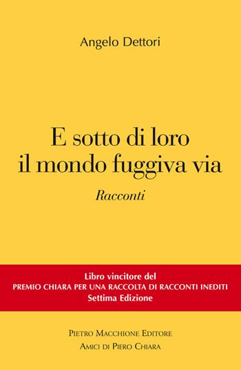 E sotto di loro il mondo fuggiva via - Angelo Dettori - Libro Macchione Editore 2016 | Libraccio.it