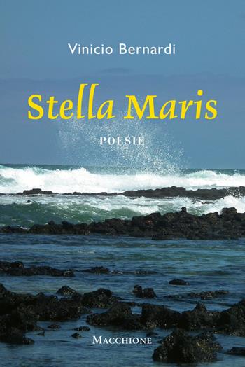 Stella Maris. Poesie - Vinicio Bernardi - Libro Macchione Editore 2016 | Libraccio.it