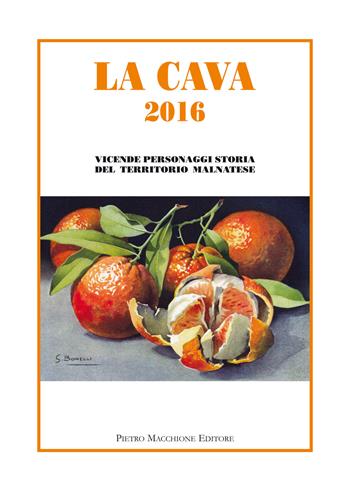 La Cava 2016. Vicende, personaggi, storia del territorio malnatese  - Libro Macchione Editore 2016 | Libraccio.it