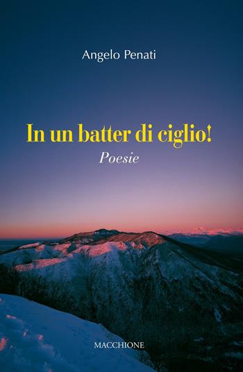 In un batter di ciglio! - Angelo Penati - Libro Macchione Editore 2016 | Libraccio.it