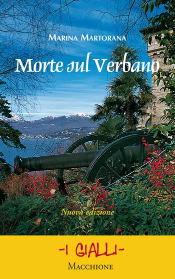 Morte sul Verbano - Marina Martorana - Libro Macchione Editore 2017, I gialli | Libraccio.it