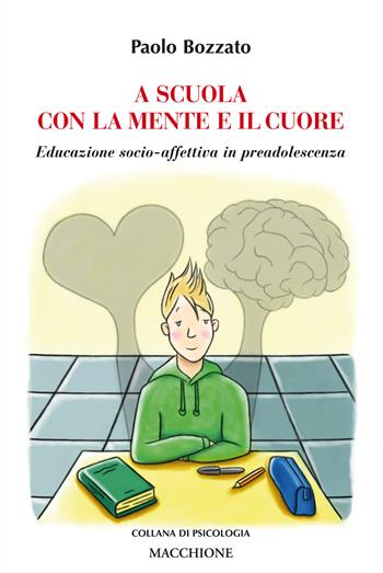 A scuola con la mente e il cuore. Educazione socio-affettiva in preadolescenza - Paolo Bozzato - Libro Macchione Editore 2017, Collana di psicologia | Libraccio.it