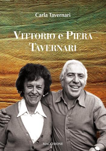 Vittorio e Piera Tavernari - Carla Tavernari - Libro Macchione Editore 2017 | Libraccio.it